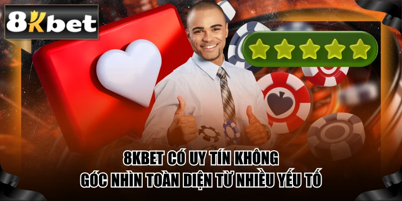 8kbet Có Uy Tín Không