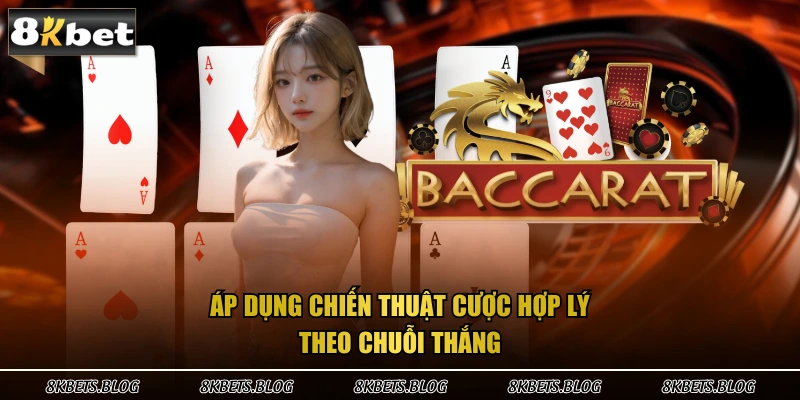 Áp dụng chiến thuật cược hợp lý theo chuỗi thắng