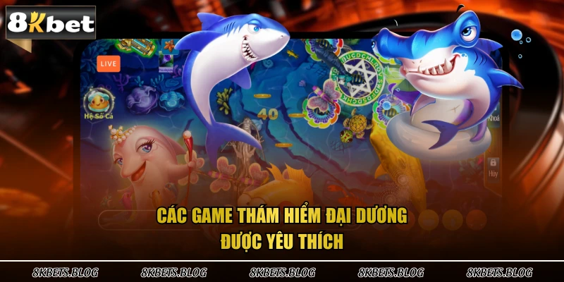Các game thám hiểm đại dương được yêu thích