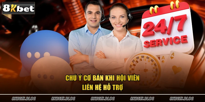 Chú ý cơ bản khi hội viên liên hệ hỗ trợ
