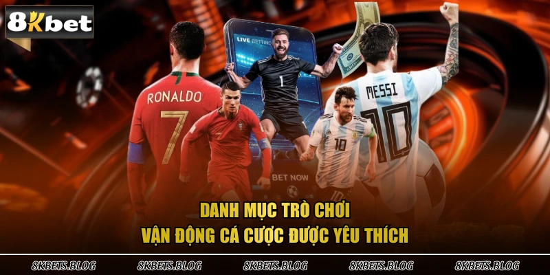  Danh mục trò chơi vận động cá cược được yêu thích