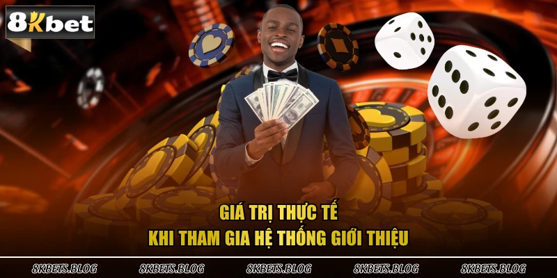 Giá trị thực tế khi tham gia hệ thống giới thiệu 