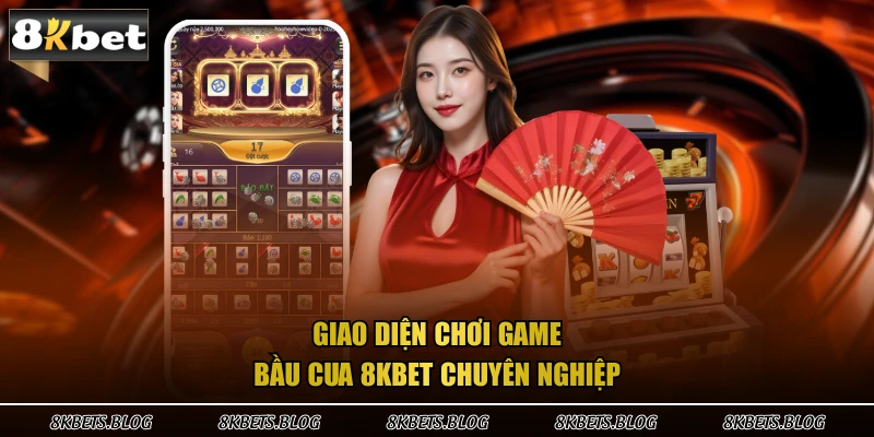 Giao diện chơi game bầu cua 8kbet chuyên nghiệp