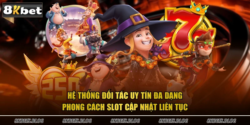 Hệ thống đối tác uy tín đa dạng phong cách slot cập nhật liên tục