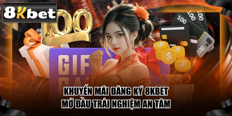 Khuyến Mãi Đăng Ký 8kbet