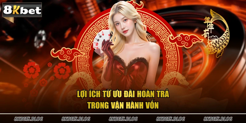 Lợi ích từ ưu đãi hoàn trả trong vận hành vốn