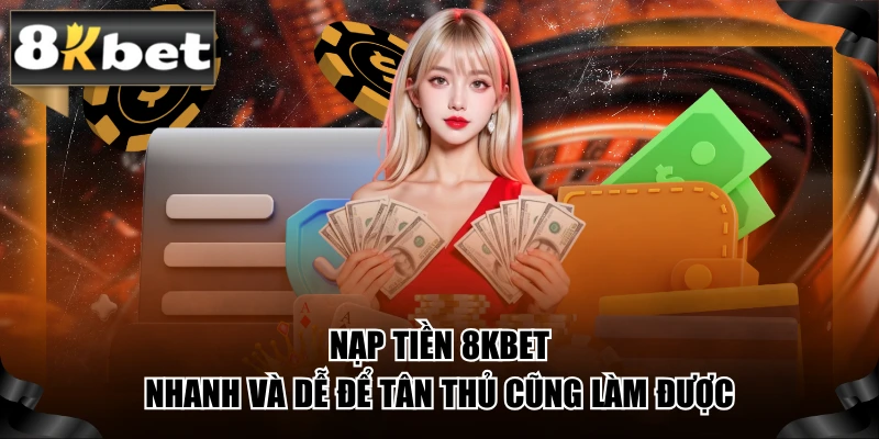 Nạp Tiền 8KBET