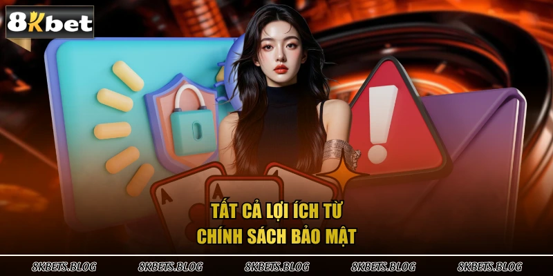 Tất cả lợi ích từ chính sách bảo mật