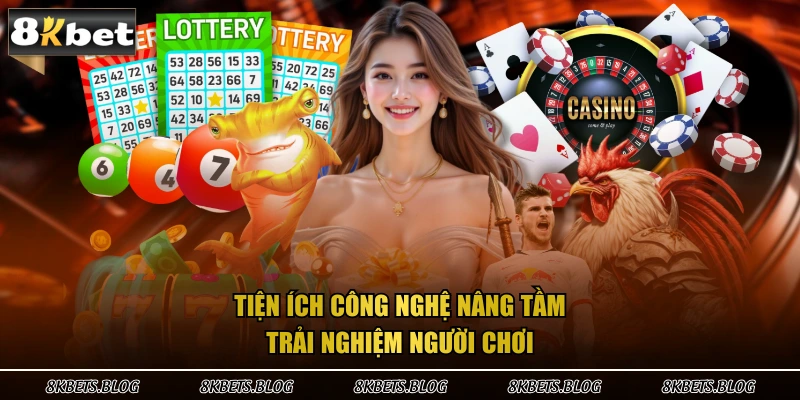 Tiện ích công nghệ nâng tầm trải nghiệm người chơi