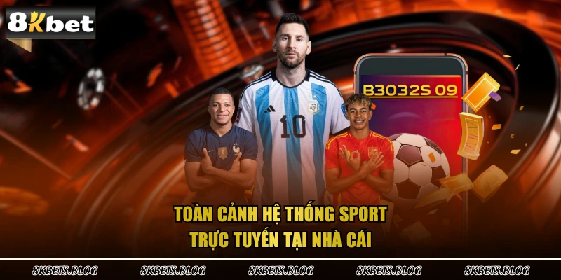Toàn cảnh hệ thống sport trực tuyến tại nhà cái 