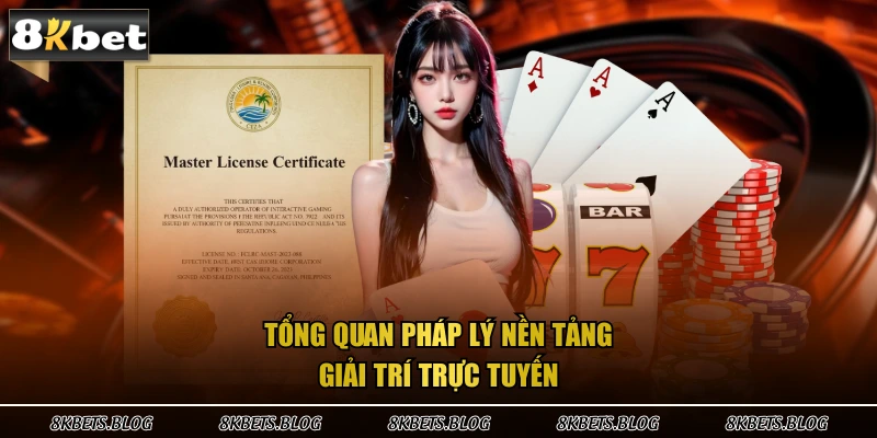Tổng quan pháp lý nền tảng giải trí trực tuyến