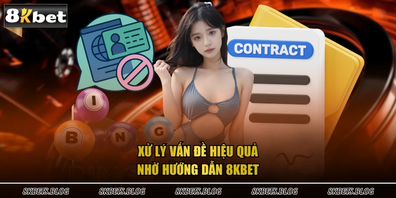 Xử lý vấn đề hiệu quả nhờ hướng dẫn 8KBET